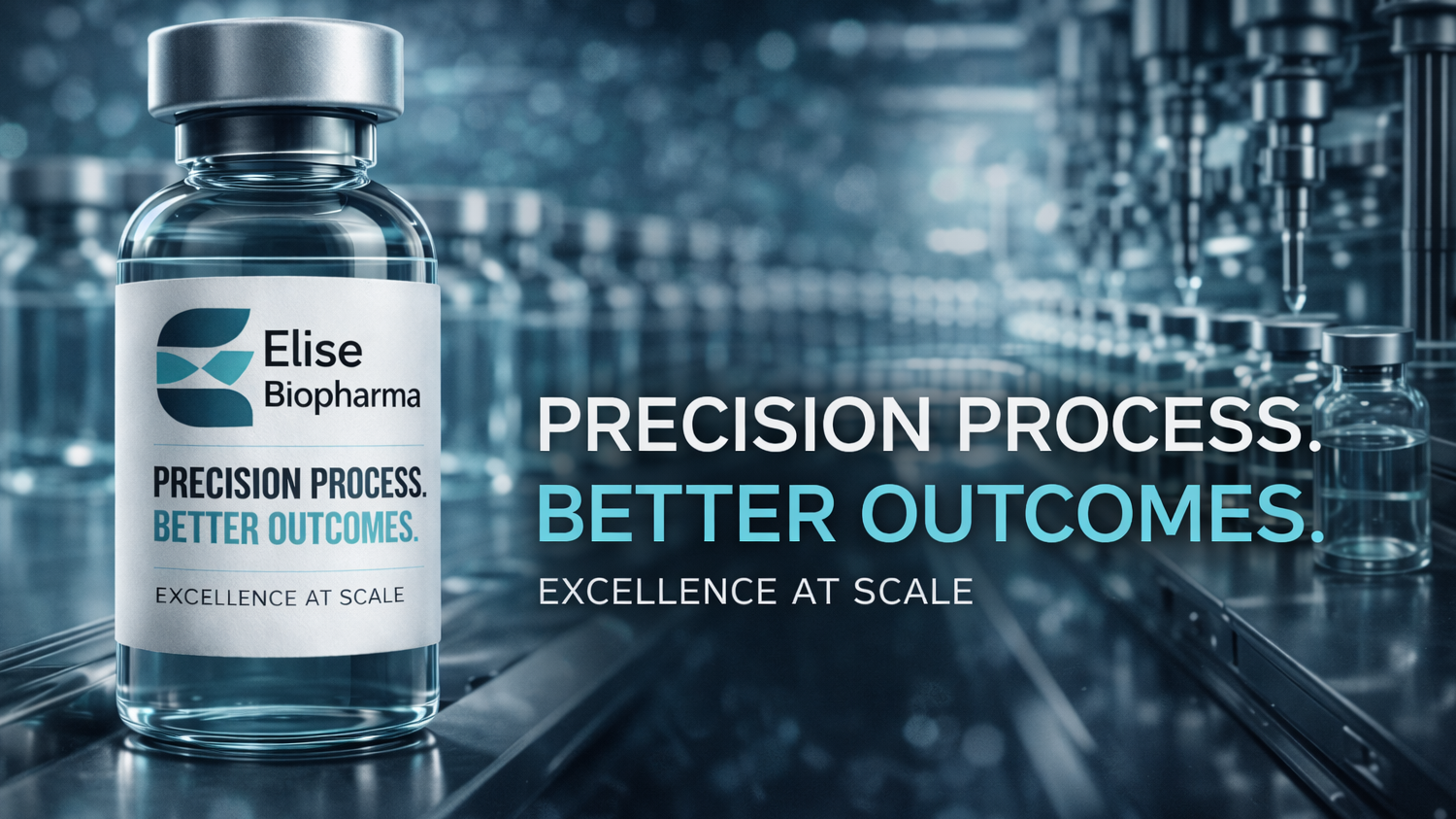 Wide-format biotech manufacturing scene showing a glass vaccine vial labeled “Elise Biopharma” in the foreground on a sterile fill-finish production line, with automated filling machinery and rows of vials blurred in the background; cool blue lighting, high-tech pharmaceutical environment, and bold overlay text reading “Precision Process. Better Outcomes. Excellence at Scale.”